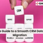 The Guide to a Smooth CRM Data Migration