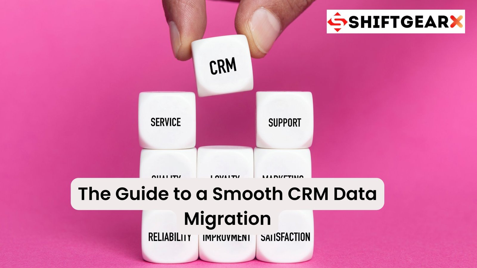 The Guide to a Smooth CRM Data Migration